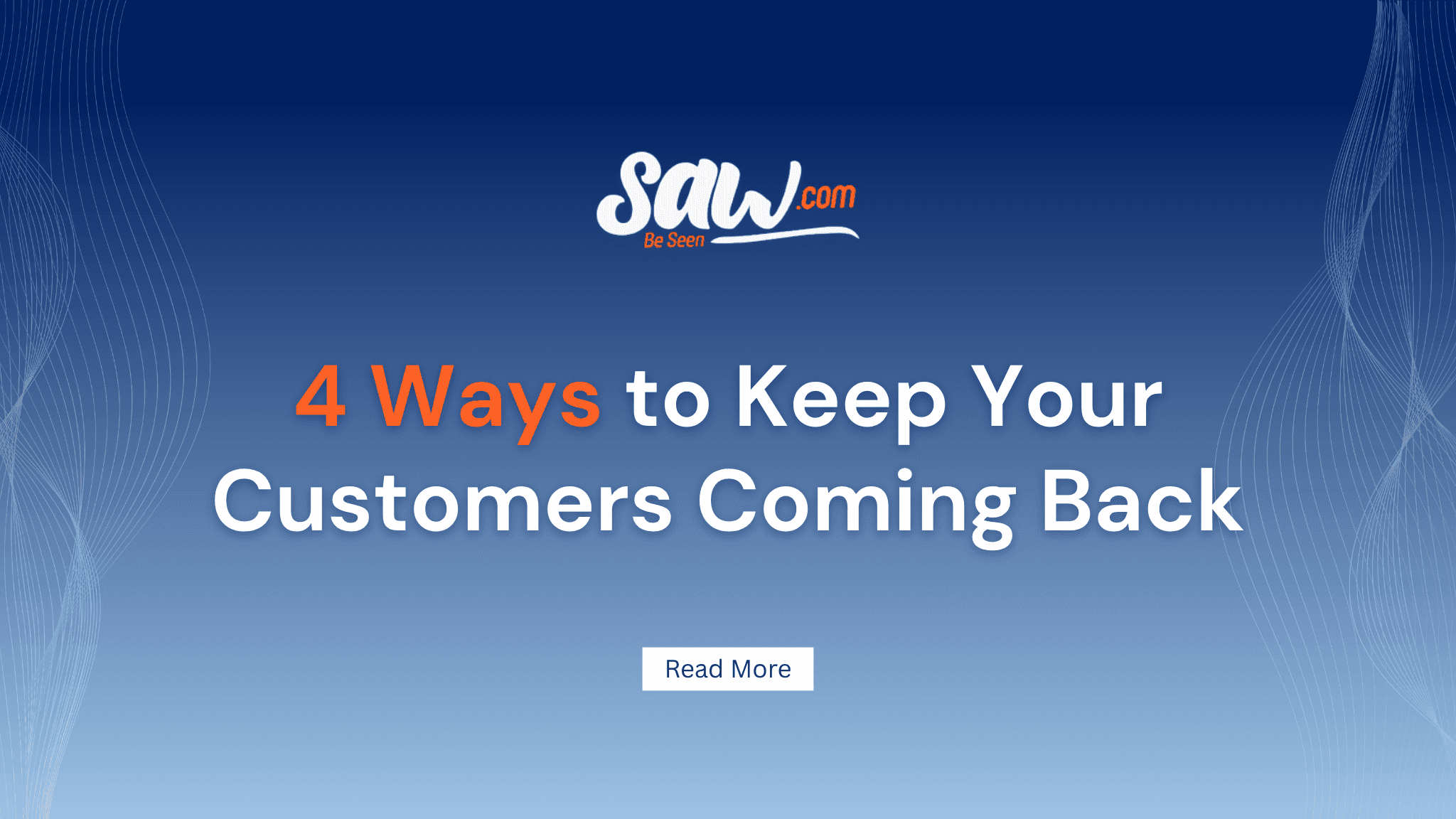 4 Ways to Keep Your Customers Coming Back