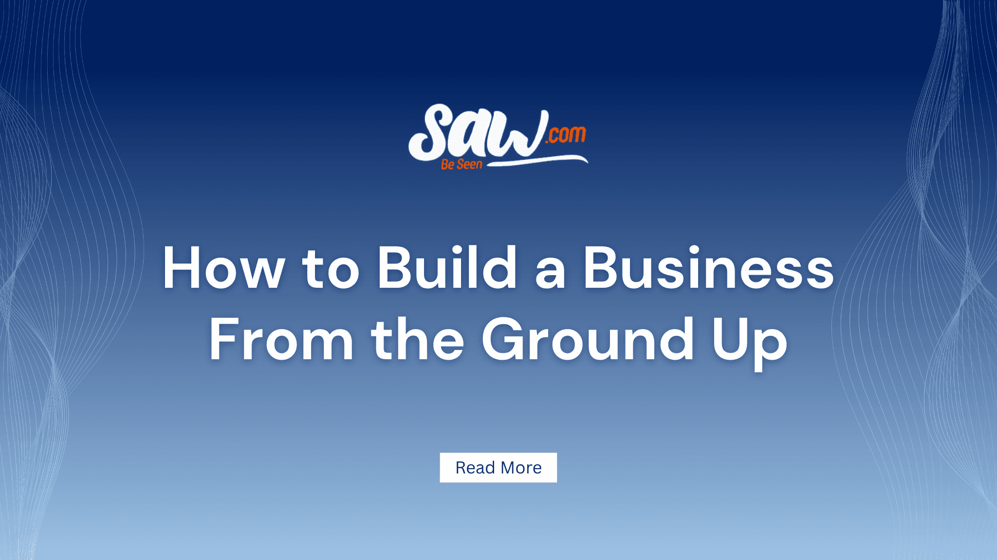How to Build a Business From the Ground Up