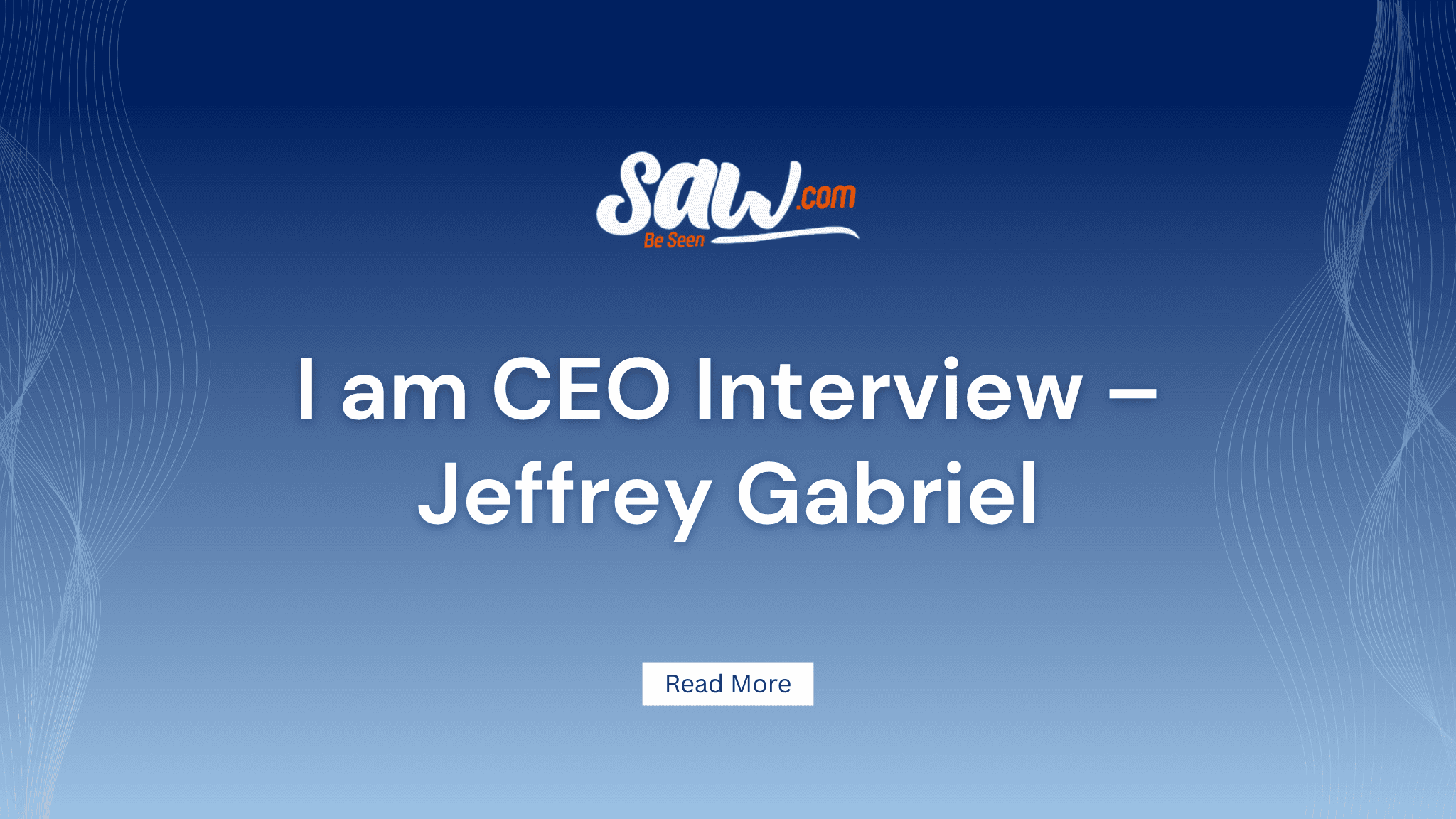 I am CEO Interview – Jeffrey Gabriel