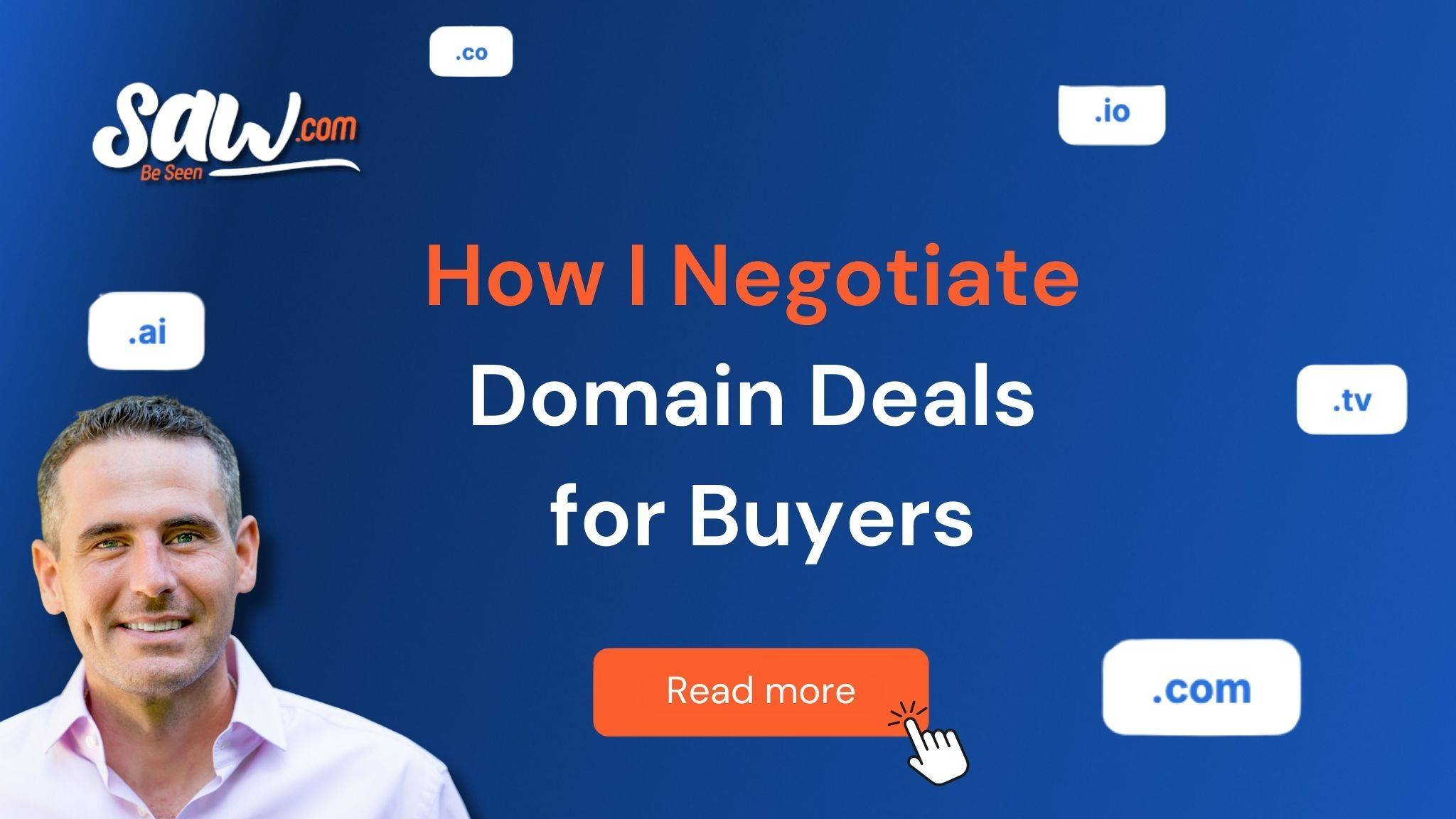 How I negotiate domain deals for buyers – Saw.com blog article featuring Jeffrey Gabriel with .com, .ai, .io, .co and .tv domain extensions