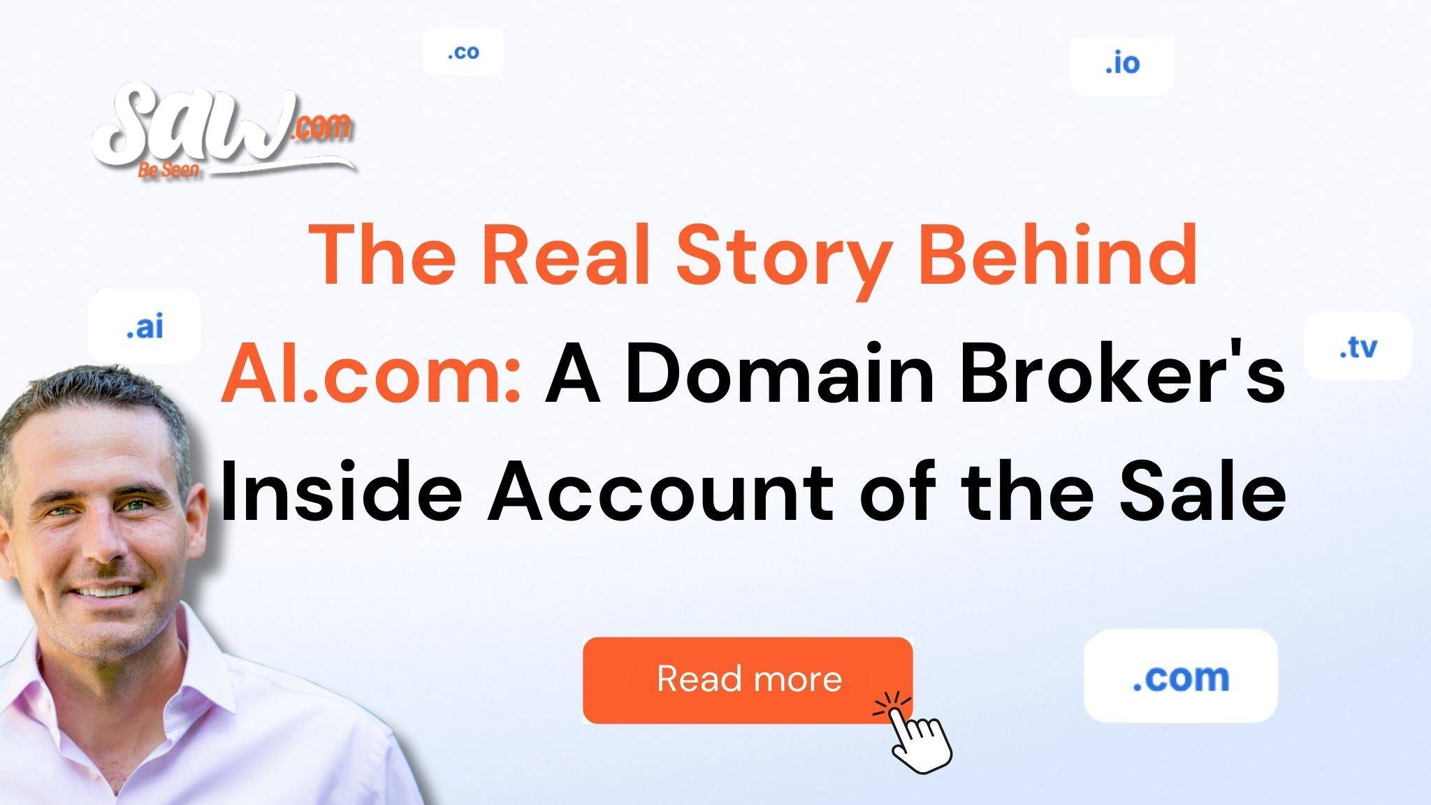 Saw.com article cover featuring the headline “The Real Story Behind AI.com: A Domain Broker’s Inside Account of the Sale,” with a portrait of domain broker Jeff and visual references to .com, .ai, .io, and .co domains.