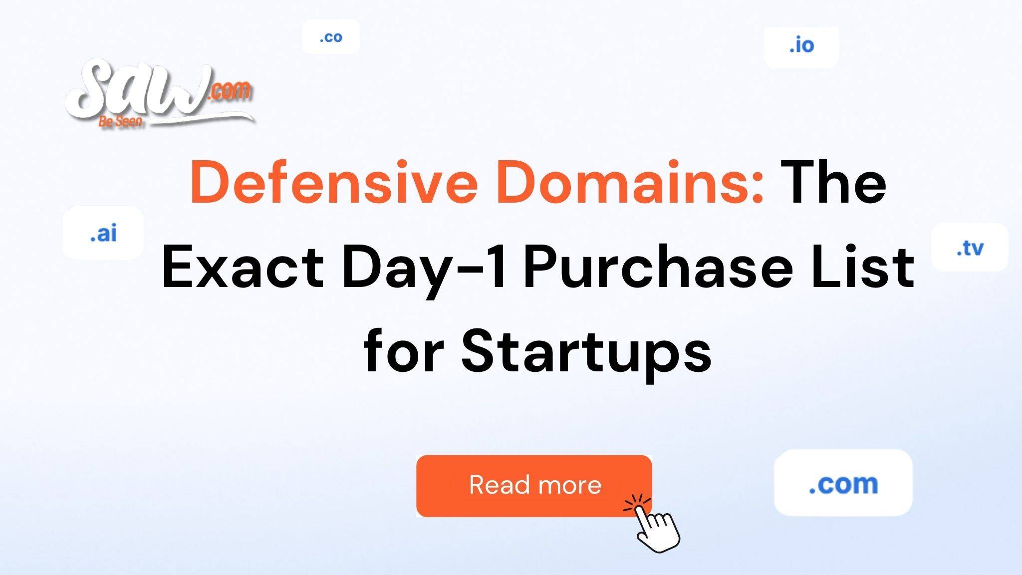 Saw.com graphic reading “Defensive Domains: The Exact Day-1 Purchase List for Startups” with .com, .ai, .io, .co, and .tv domain extensions.