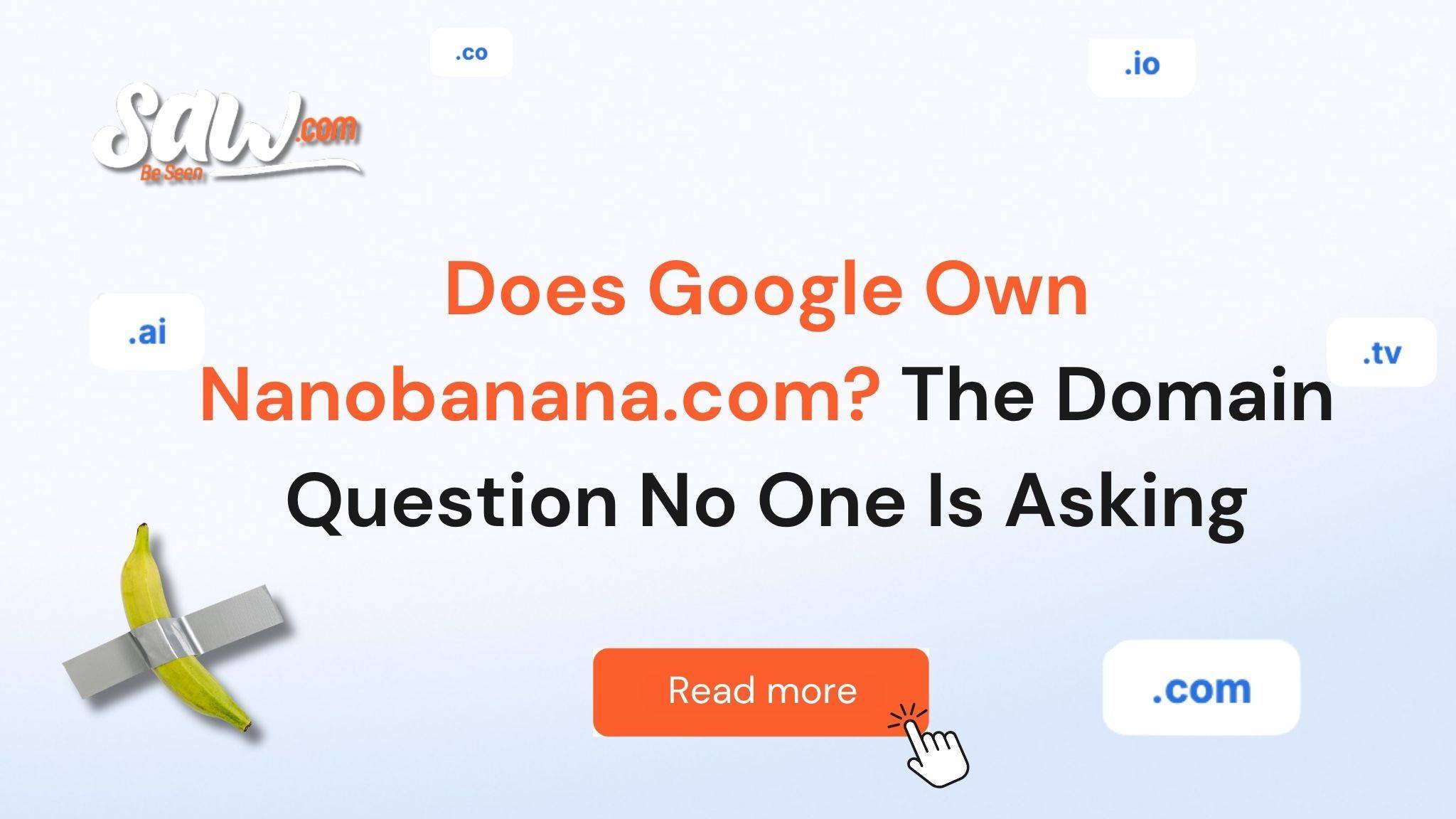 Illustration for a blog article by Saw.com about whether Google controls NanoBanana.com, showing multiple domain extensions including .com, .ai, .io, .co, and .tv around the NanoBanana name.