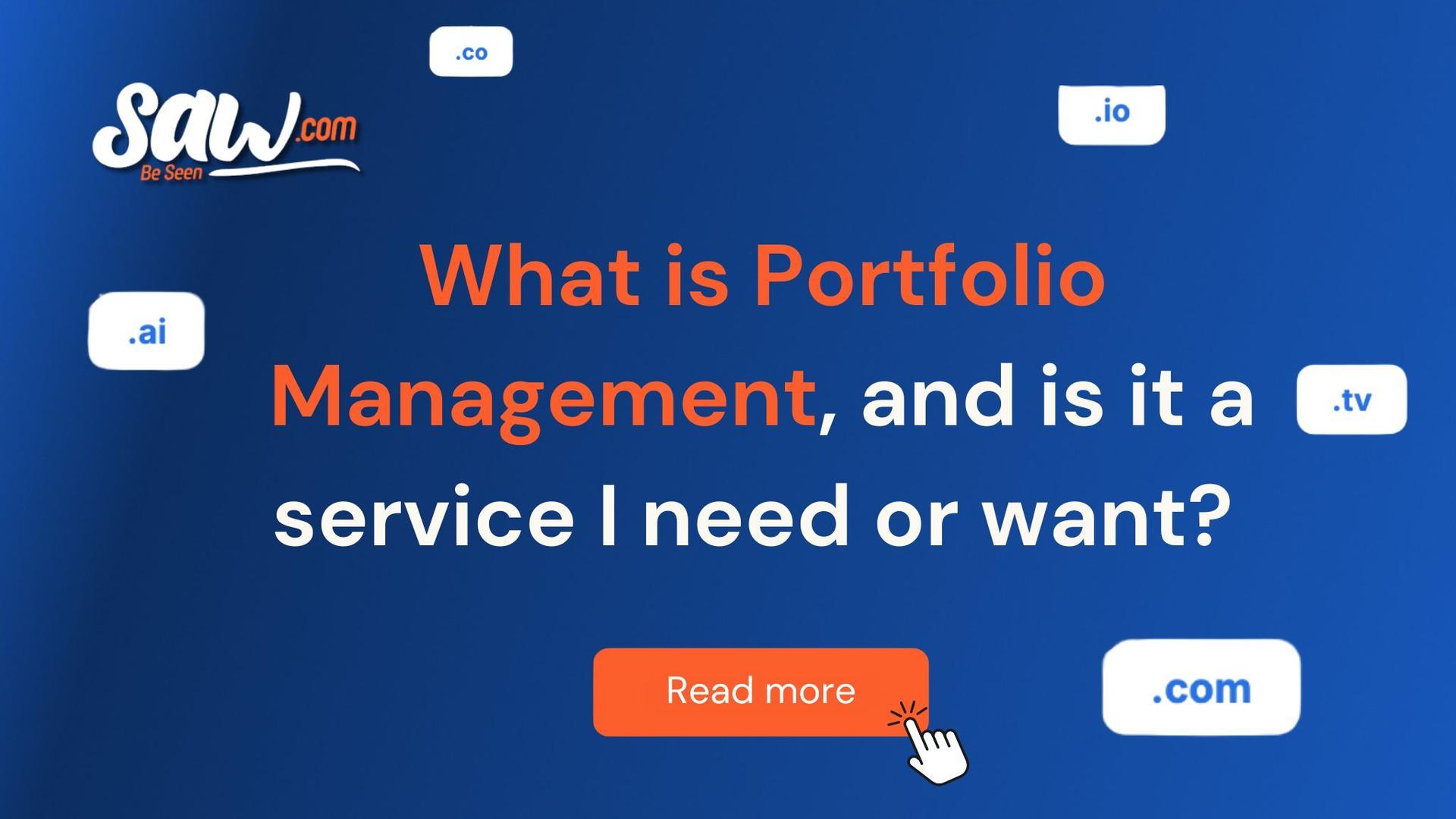 Illustration for SAW.com blog showing the headline “What is Portfolio Management, and is it a service I need or want?” surrounded by domain extensions like .com, .ai, .io, .co, and .tv on a blue background, with a “Read more” button.