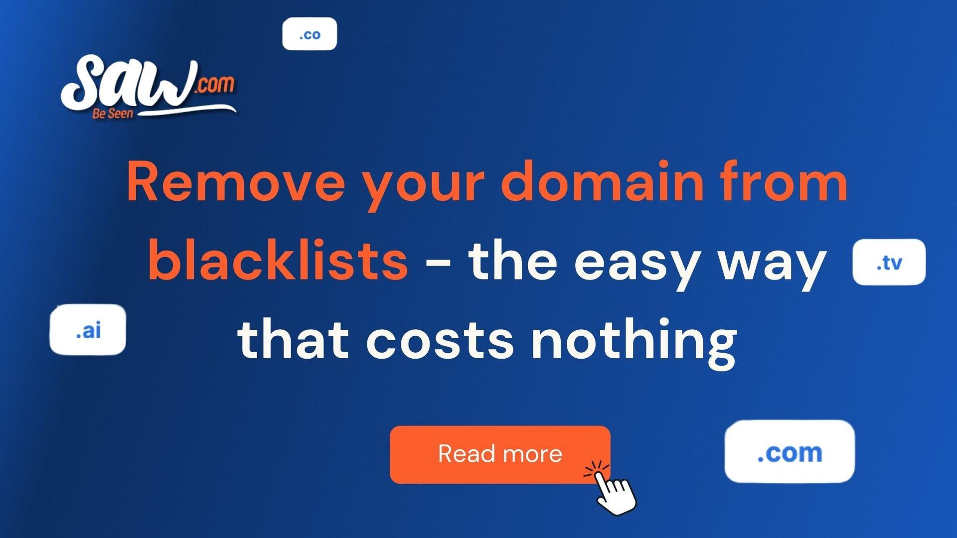 Saw.com blog graphic reading “Remove your domain from blacklists – the easy way that costs nothing” with .com, .ai, .co, and .tv domain extensions on blue background and orange Read More button.
