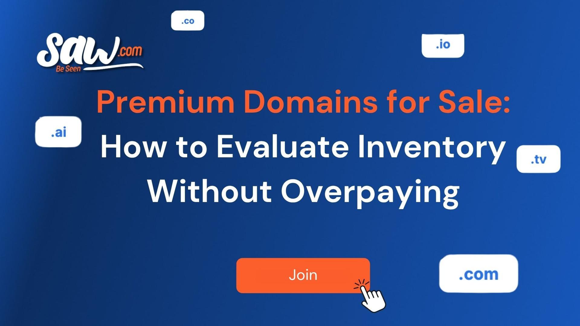 Saw.com graphic showing the headline “Premium Domains for Sale: How to Evaluate Inventory Without Overpaying” surrounded by domain extensions including .com, .ai, .io, .co, and .tv.