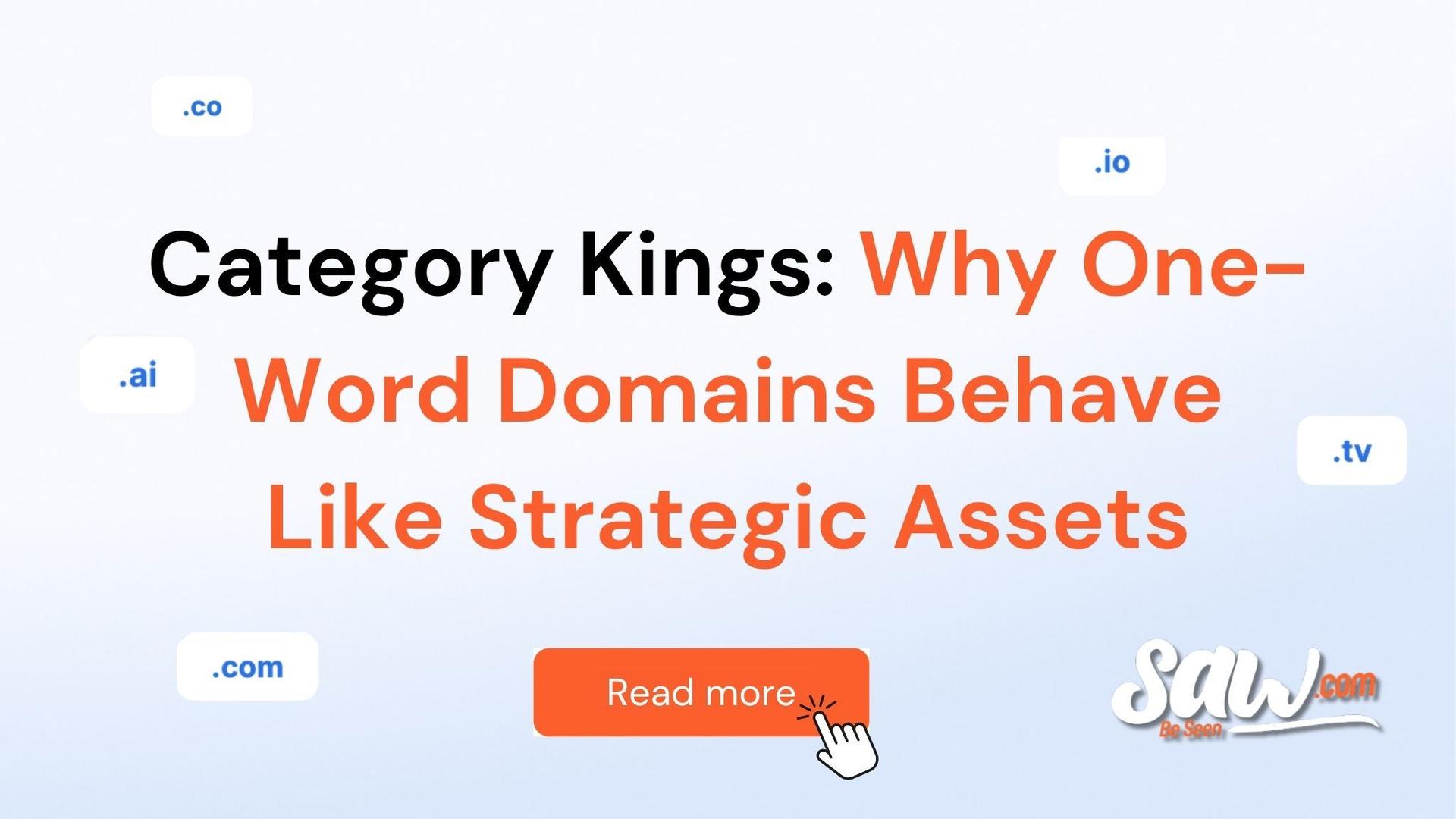 Blog cover with the headline “Category Kings: Why One-Word Domains Behave Like Strategic Assets” in black and orange text, surrounded by floating domain extensions including .com, .ai, .co, .io, and .tv, with a “Read more” button and the Saw.com logo.