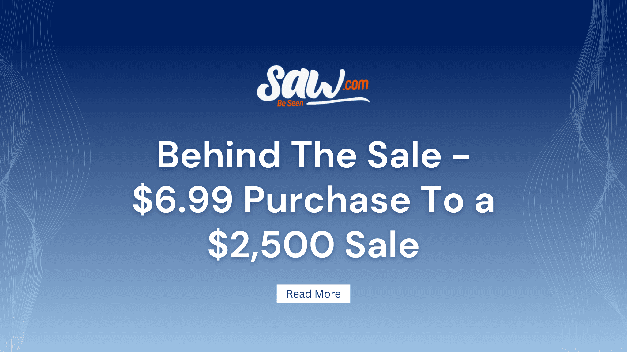 Behind The Sale - $6.99 Purchase To a $2,500 Sale