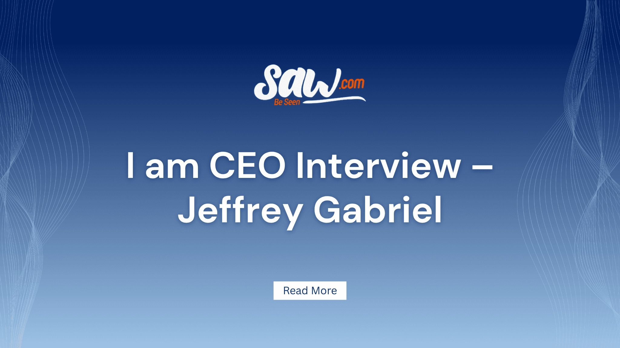 I am CEO Interview – Jeffrey Gabriel