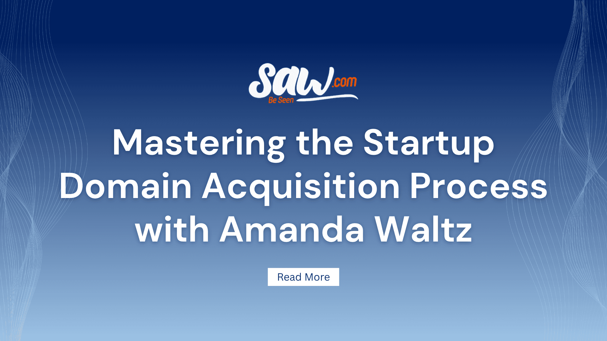 Mastering the Startup Domain Acquisition Process with Amanda Waltz